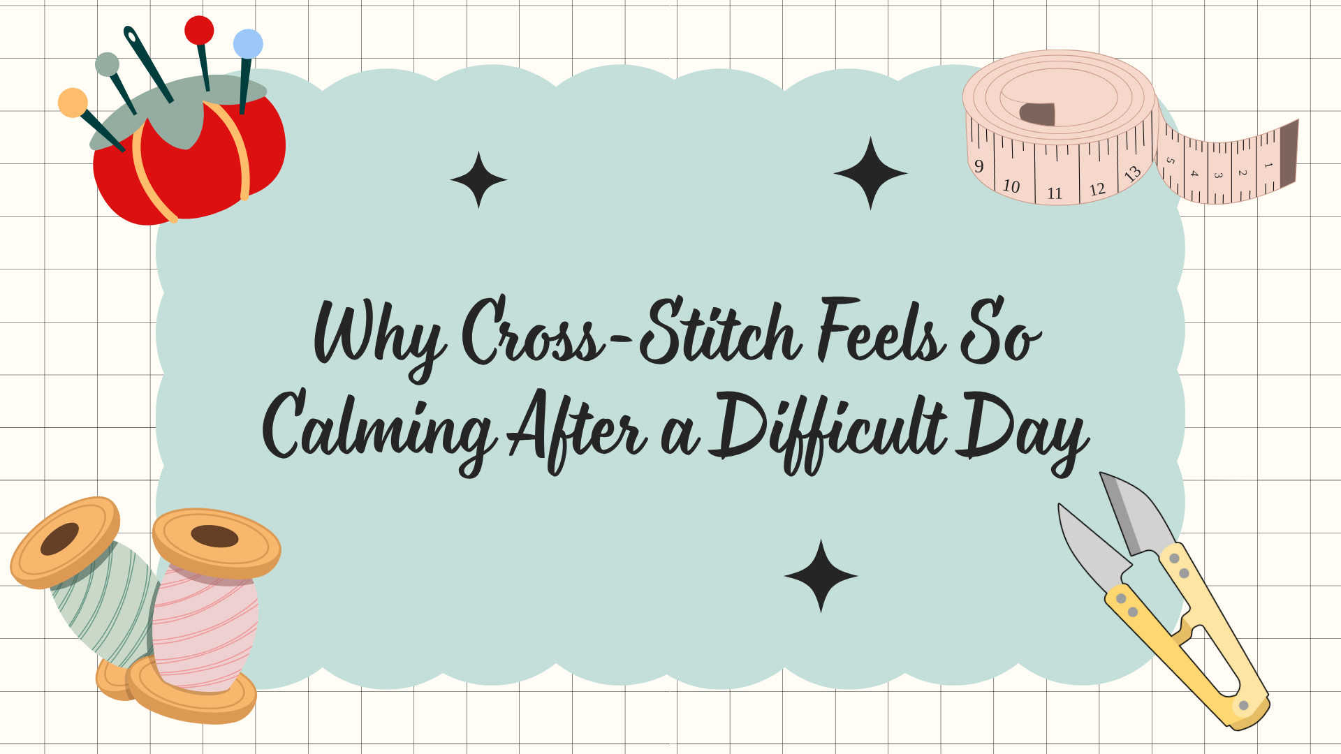 Why Cross-Stitch Feels So Calming After a Difficult Day